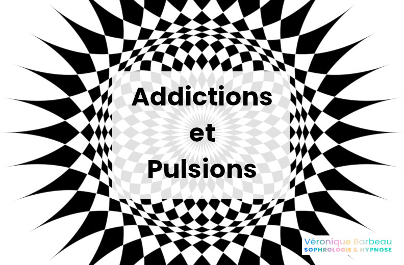 Véronique Barbeau Sophrologie & Hypnose - Addictions et pulsions